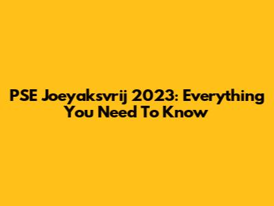 PSE Joeyaksvrij 2023: Everything You Need To Know