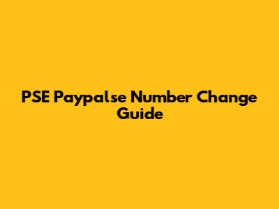 PSE Paypalse Number Change Guide
