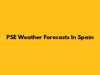 PSE Weather Forecasts In Spain