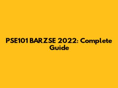PSE101 BARZSE 2022: Complete Guide