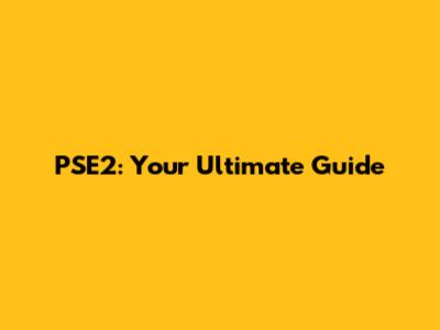 PSE2: Your Ultimate Guide