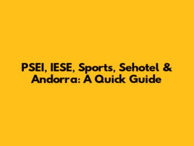 PSEI, IESE, Sports, Sehotel & Andorra: A Quick Guide