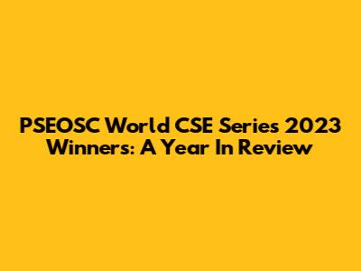 PSEOSC World CSE Series 2023 Winners: A Year In Review
