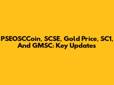 PSEOSCCoin, SCSE, Gold Price, SC1, And GMSC: Key Updates