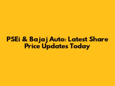 PSEi & Bajaj Auto: Latest Share Price Updates Today