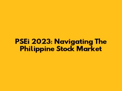 PSEi 2023: Navigating The Philippine Stock Market