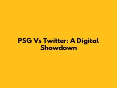 PSG Vs Twitter: A Digital Showdown