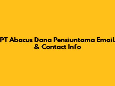 PT Abacus Dana Pensiuntama Email & Contact Info
