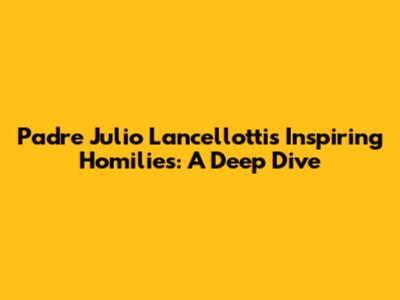 Padre Julio Lancellotti's Inspiring Homilies: A Deep Dive