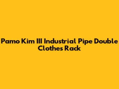 Pamo Kim III Industrial Pipe Double Clothes Rack