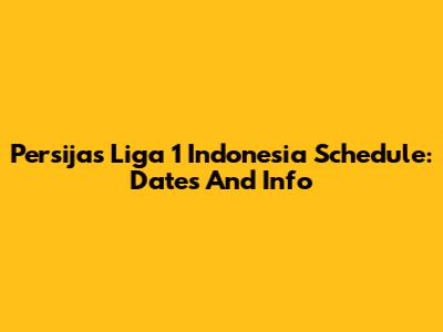 Persija's Liga 1 Indonesia Schedule: Dates And Info