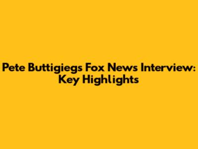 Pete Buttigieg's Fox News Interview: Key Highlights