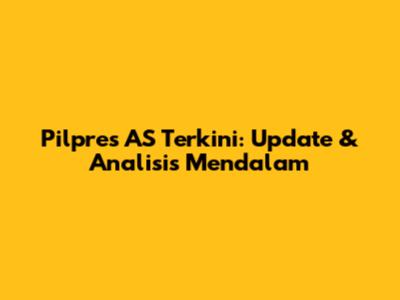 Pilpres AS Terkini: Update & Analisis Mendalam