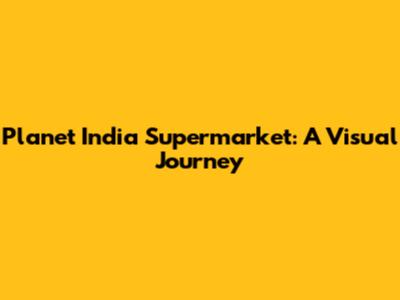 Planet India Supermarket: A Visual Journey