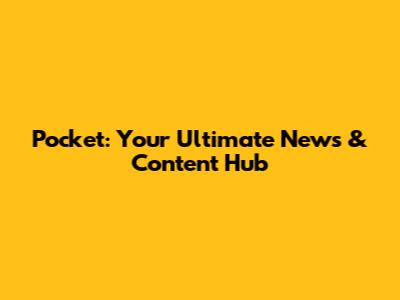 Pocket: Your Ultimate News & Content Hub