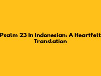 Psalm 23 In Indonesian: A Heartfelt Translation