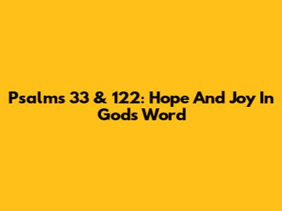 Psalms 33 & 122: Hope And Joy In God's Word