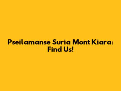 Pseilamanse Suria Mont Kiara: Find Us!