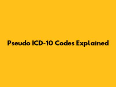 Pseudo ICD-10 Codes Explained