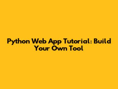 Python Web App Tutorial: Build Your Own Tool