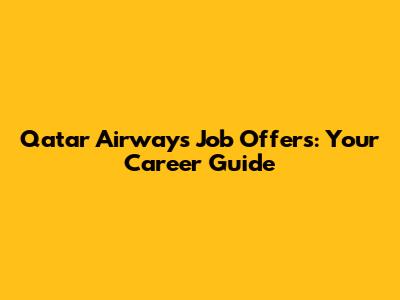 Qatar Airways Job Offers: Your Career Guide