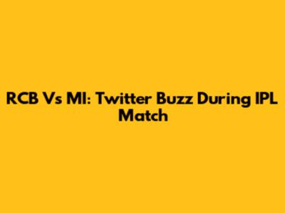 RCB Vs MI: Twitter Buzz During IPL Match