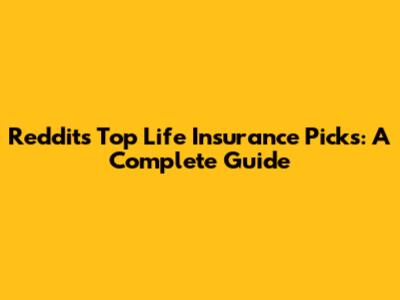 Reddit's Top Life Insurance Picks: A Complete Guide