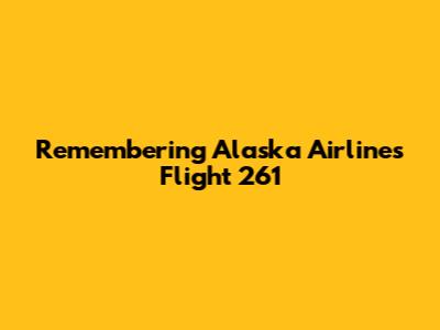 Remembering Alaska Airlines Flight 261