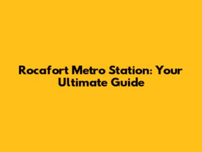 Rocafort Metro Station: Your Ultimate Guide