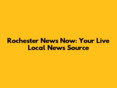 Rochester News Now: Your Live Local News Source