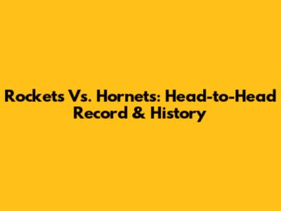 Rockets Vs. Hornets: Head-to-Head Record & History