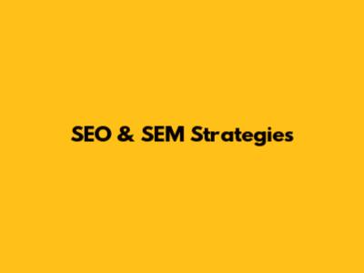 SEO & SEM Strategies