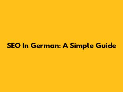 SEO In German: A Simple Guide