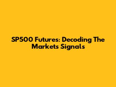 SP500 Futures: Decoding The Market's Signals