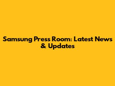 Samsung Press Room: Latest News & Updates