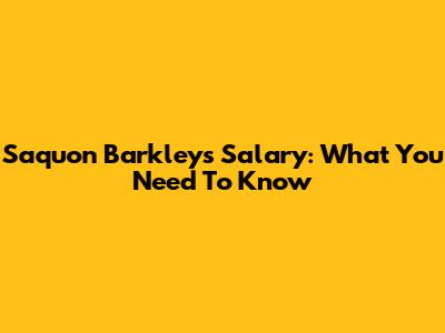Saquon Barkley's Salary: What You Need To Know