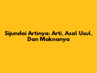 Sijundai Artinya: Arti, Asal Usul, Dan Maknanya