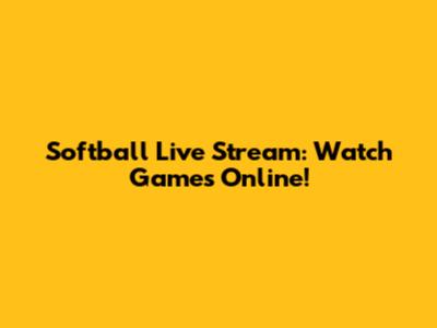 Softball Live Stream: Watch Games Online!