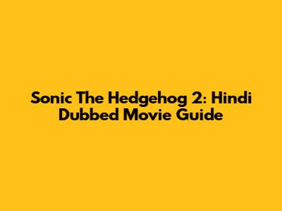 Sonic The Hedgehog 2: Hindi Dubbed Movie Guide