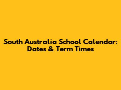 South Australia School Calendar: Dates & Term Times