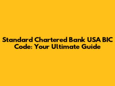 Standard Chartered Bank USA BIC Code: Your Ultimate Guide