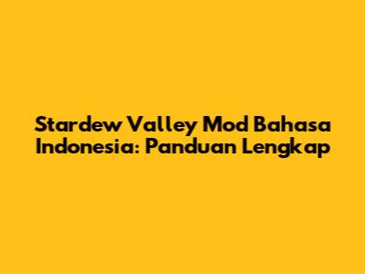 Stardew Valley Mod Bahasa Indonesia: Panduan Lengkap