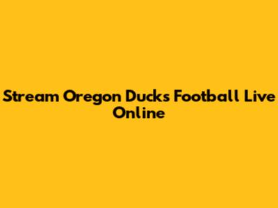 Stream Oregon Ducks Football Live Online