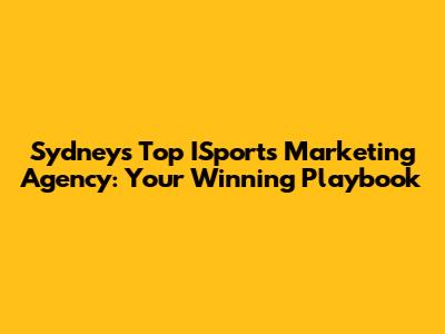 Sydney's Top ISports Marketing Agency: Your Winning Playbook