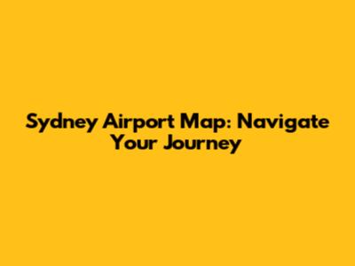 Sydney Airport Map: Navigate Your Journey