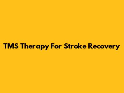 TMS Therapy For Stroke Recovery