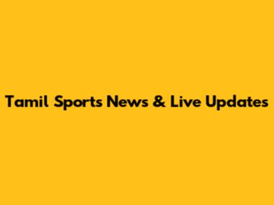 Tamil Sports News & Live Updates