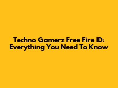 Techno Gamerz Free Fire ID: Everything You Need To Know