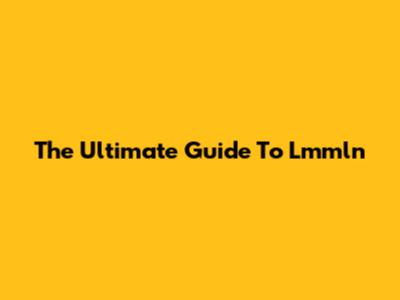 The Ultimate Guide To Lmmln