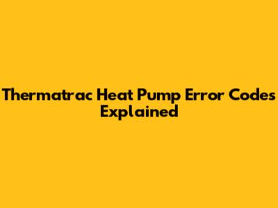 Thermatrac Heat Pump Error Codes Explained